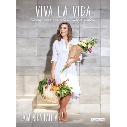 Viva la vida: Recetas para nutrirte en cuerpo y alma Dominika Paleta