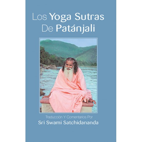 Los yoga sutras de Patanjali: Traduccion y comentarios por Sri Swami Satchidananda