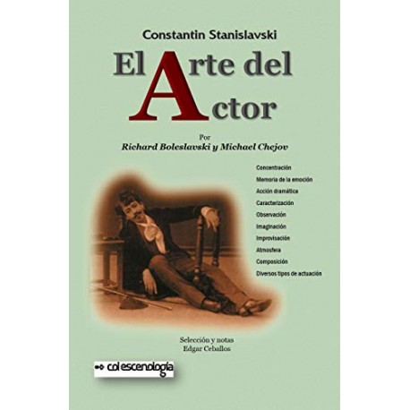 El arte del actor: Principios técnicos para su formación Constantin Stanislavski