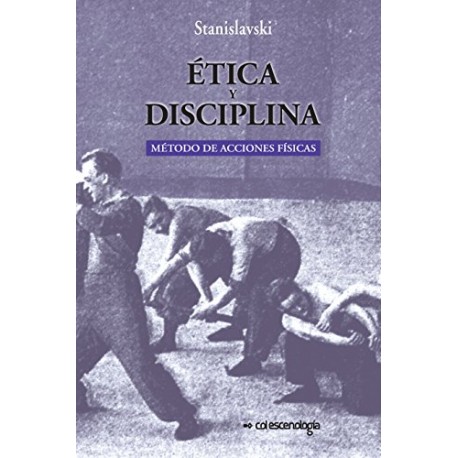 Ética y disciplina.: Método de acciones físicas C. Stanislavski