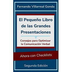 El Pequeño Libro de las Grandes Presentaciones: Consejos para Optimizar la Comunicación Verbal Fernando Villarreal-Gonda