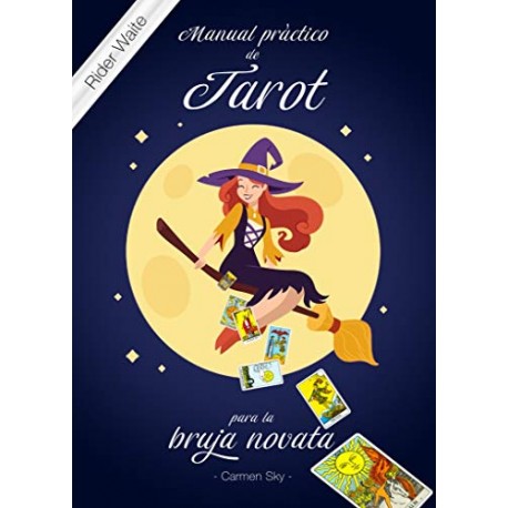 Manual práctico de Tarot para la bruja novata: Para baraja Rider Waite Carmen Sky