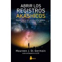 ABRIR LOS REGISTROS AKÁSHICOS: Encuéntrate con los custodios de tus registros y descubre el propósito de tu alma