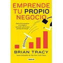 Emprende tu propio negocio: Antes de renunciar a tu empleo, aprende todo lo que puedas del mejor Brian Tracy