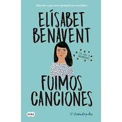 Fuimos canciones (Canciones y recuerdos 1) Elísabet Benavent