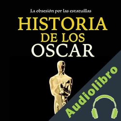 Audiolibro Historia de los Óscar: La obsesión por las estatuillas Online Studio Productions