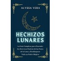 Hechizos Lunares: La Guía Completa Alyssa Vera