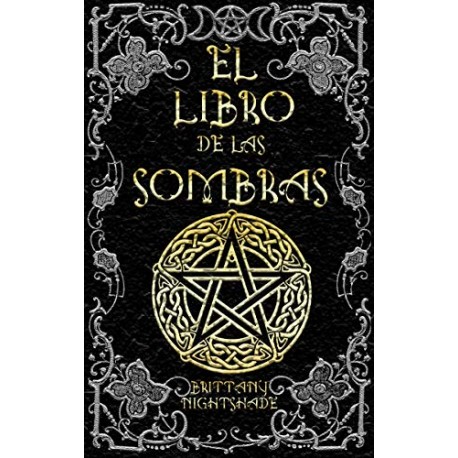 El Libro de las Sombras: hechizos y conjuros: magia roja, blanca y negra La Bruja Solitaria Brittany Nightshade