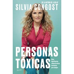 Personas tóxicas: Cómo identificarlas y liberarte de los narcisistas para siempre Silvia Congost