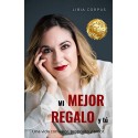 MI MEJOR REGALO Y TÚ: UNA VIDA CON VALOR, PROPÓSITO Y AMOR LIBIA CORPUS