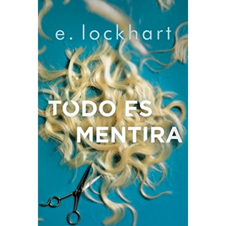 Todo es mentira E. Lockhart Todo es mentira E. Lockhart