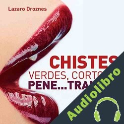 Audiolibro Chistes verdes, cortos y pene...trantes Lazaro Droznes