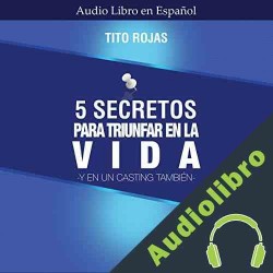 Audiolibro 5 Secretos para Triunfar en la Vida Tito Rojas