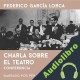 Audiolibro Charla Sobre el Teatro. Narrado por Pep Tosar Federico García Lorca