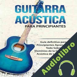 Audiolibro Guitarra Acústica Para Principiantes Peter F. Sheldon