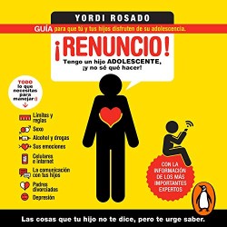 Audiolibro ¡Renuncio! Guía para que tú y tus hijos disfruten de su adolescencia Yordi Rosado