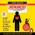 ¡Renuncio! Tengo un hijo adolescente Guía para que tú y tus hijos disfruten de su adolescencia Yordi Rosado