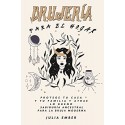 BRUJERÍA Para el hogar: Protege tu casa y tu familia y atrae lo bueno. Sabiduría ancestral para la bruja moderna Julia Ember