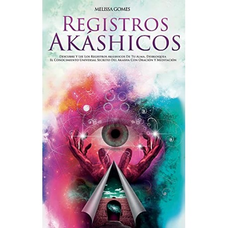 Registros Akáshicos Descubre y Desbloquea El Conocimiento Universal Secreto Con Oración Y Meditación Melissa Gomes Registros Akáshicos Descubre y Desbloquea El Conocimiento Universal Secreto Con Oración Y Meditación Melissa Gomes