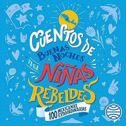 Audiolibro Cuentos de buenas noches para niñas rebeldes - 100 mexicanas extraordinarias Niñas Rebeldes