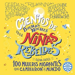 Audiolibro Cuentos de buenas noches para niñas rebeldes 100 mujeres migrantes que cambiaron el mundo Niñas Rebeldes