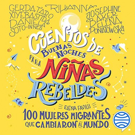 Audiolibro Cuentos de buenas noches para niñas rebeldes 100 mujeres migrantes que cambiaron el mundo Niñas Rebeldes Audiolibro Cuentos de buenas noches para niñas rebeldes 100 mujeres migrantes que cambiaron el mundo Niñas Rebeldes