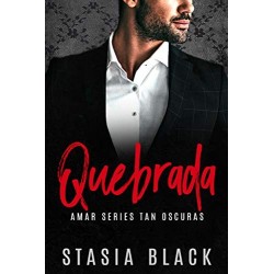 Quebrada: Un Romance Oscuro Multimillonario (Amor Oscuro nº 2)  Stasia Black