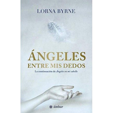 Ángeles entre mis dedos Lorna Byrne Ángeles entre mis dedos Lorna Byrne