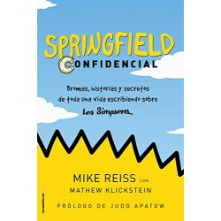 Springfield Confidencial: Bromas, historias y secretos de toda una vida escribiendo sobre Los Simpson Mike Reiss