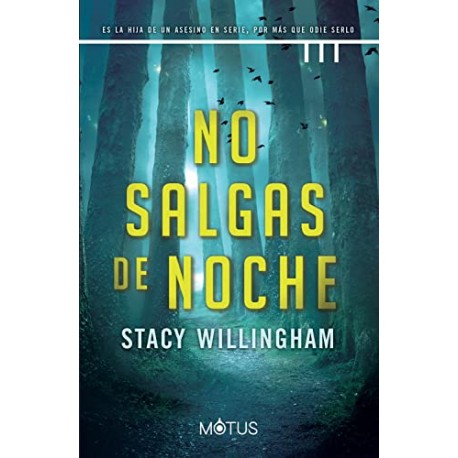 No salgas de noche Es la hija de un asesino en serie, por más que odie serlo Stacy Willingham