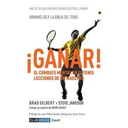 ¡Ganar! El combate mental en el tenis Lecciones de un maestro Brad Gilbert