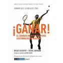 ¡Ganar! El combate mental en el tenis Lecciones de un maestro Brad Gilbert