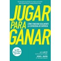 Jugar para ganar: Cómo funciona realmente la estrategia de empresa A. G. Lafley