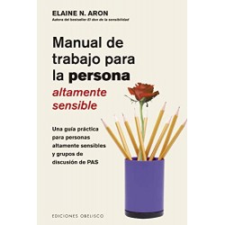 Manual de trabajo para la persona altamente sensible Elaine N. Aron