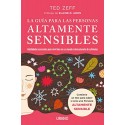 La guía para las Personas Altamente Sensibles: Habilidades esenciales para vivir bien en un mundo saturado de estímulos Ted Zeff