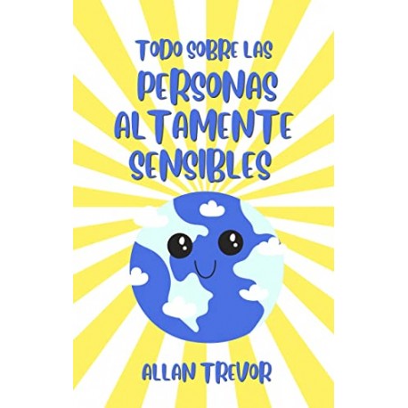 TODO SOBRE LAS PERSONAS ALTAMENTE SENSIBLES (PAS): Guía Completa Allan Trevor