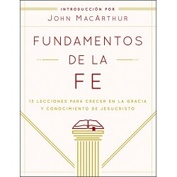 Fundamentos de la Fe GUIA ESTUDIANTIL 13 Lecciones para Crecer en la Gracia y Conocimiento de Jesucristo