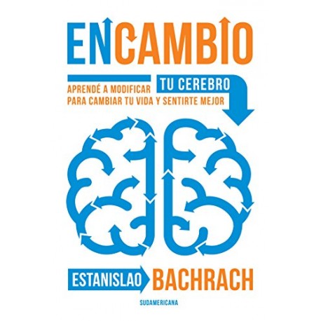 EnCambio: Aprendé a modificar tu cerebro para cambiar tu vida y sentirte mejor Estanislao Bachrach