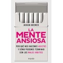 La mente ansiosa: De los cigarrillos a los teléfonos móviles. Y hasta el amor Judson Brewer