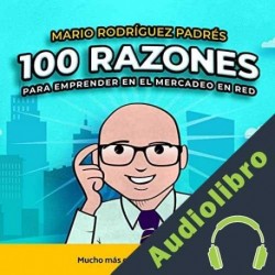 Audiolibro 100 Razones para emprender en el Mercadeo en Red Mario Rodríguez Padrés