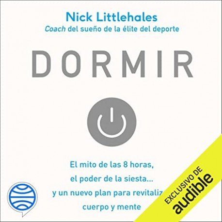 Audiolibro Dormir: El mito de las 8 horas, el poder de la siesta…Nick Littlehales