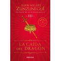 La caída del dragón Trilogía de la Independencia 3 Juan Miguel Zunzunegui