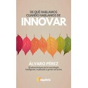 De qué hablamos cuando hablamos de innovar   Álvaro Pérez