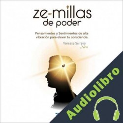 Audiolibro Ze-millas de Poder Vanessa Serrano Ness