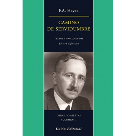 Camino de servidumbre. Textos de documentos. Edición definitiva Friedrich A. Hayek