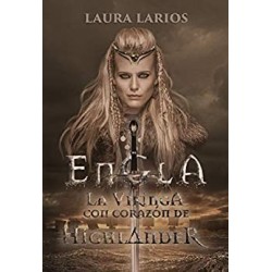 Engla: la vikinga con corazón de highlander (Serie Corazón highlander nº 1)   Laura Larios