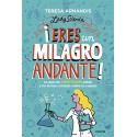 Eres un milagro andante Lo que los científicos saben y no te cuentan sobre tu cuerpo Teresa Arnandis