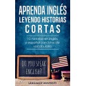 Aprenda inglés leyendo historias cortas: 10 historias en inglés y español con listas de vocabulario