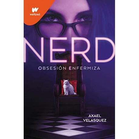 Nerd - Libro 1: Obsesión enfermiza Axael Velasquez