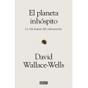 El planeta inhóspito: La vida después del calentamiento David Wallace-Wells